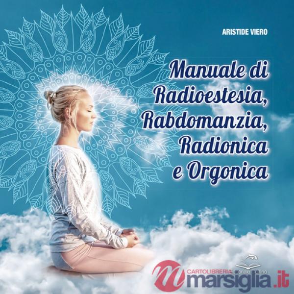 Manuale di radioestesia, rabdomanzia, radionica e organica