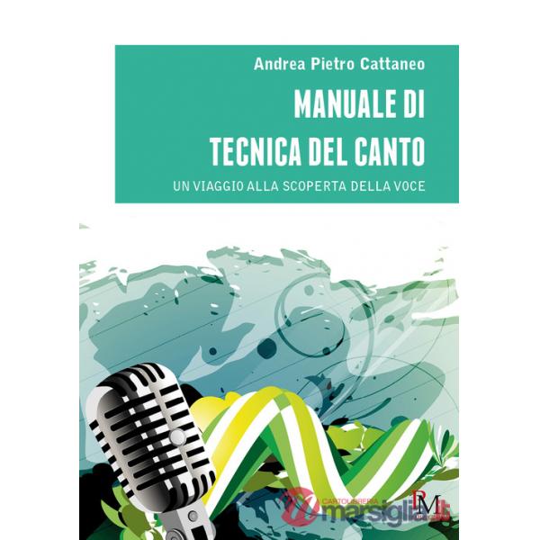 Manuale di tecnica del canto. Un viaggio alla scoperta della voce