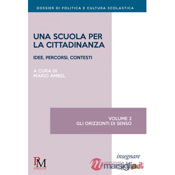 Scuola per la cittadinanza. Idee, percorsi e contesti (Una). Vol. 2: Gli orizzonti di senso