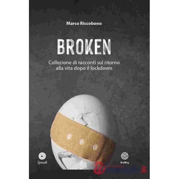 Broken. Collezione di racconti sul ritorno alla vita dopo il lockdown