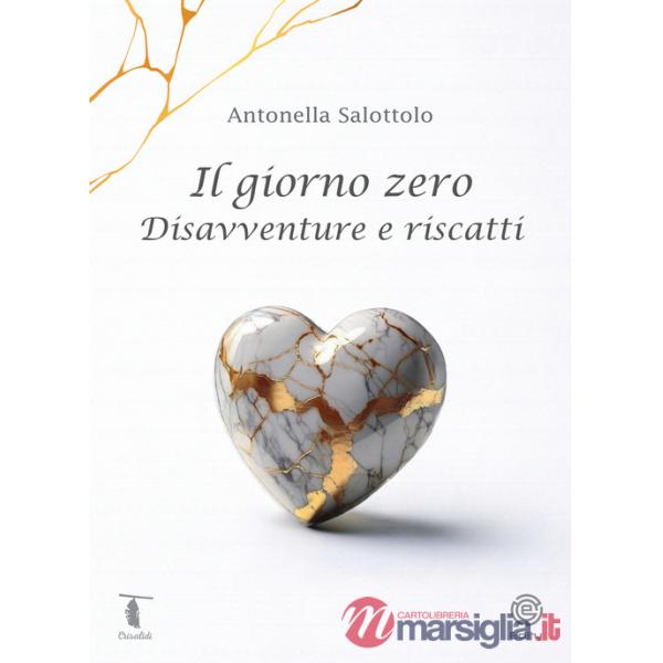 Giorno zero. Disavventure e riscatti (Il)