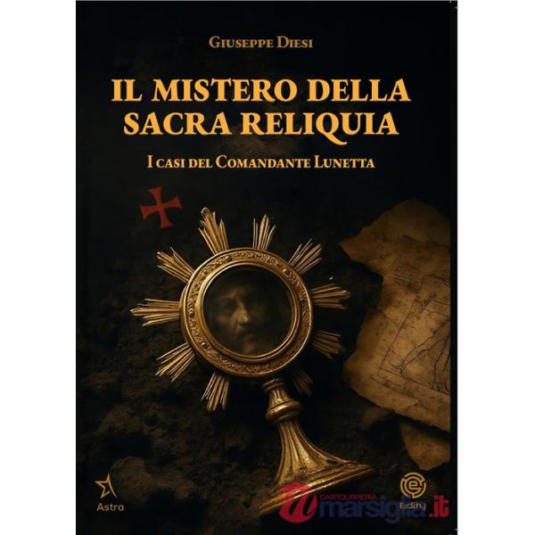 Mistero della sacra reliquia. I casi del comandante Lunetta (Il)