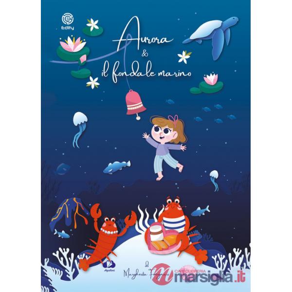Aurora e il fondale marino. Favole teatrali in due parti