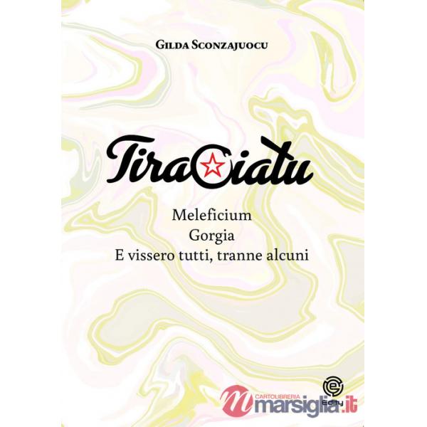 Tiraciatu. Maleficium. Gorgia. E vissero tutti, tranne alcuni