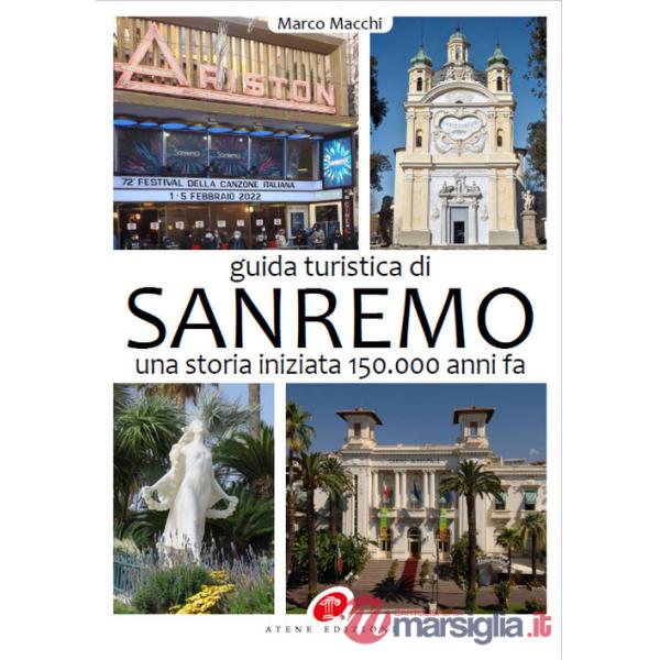 Guida turistica di Sanremo. Una storia iniziata 150.000 anni fa. Ediz. illustrata