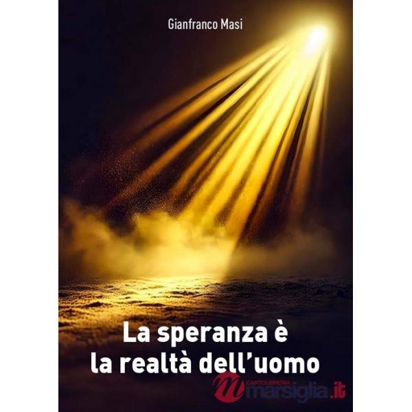 Speranza è la realta dell'uomo (La)
