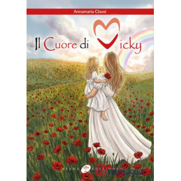 Cuore di Vicky. Un cuore che non smetterà mai di battere (Il)