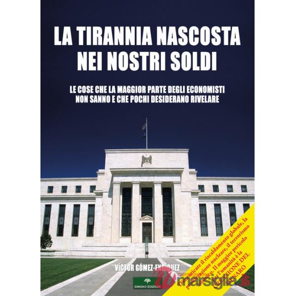 Tirannia nascosta nei nostri soldi (La)