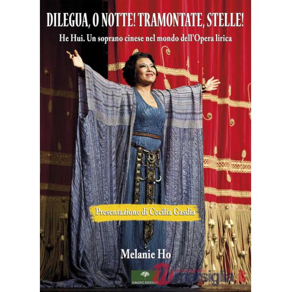 Dilegua, o notte! Tramontate, stelle! He Hui. Un soprano cinese nel mondo dell'opera lirica