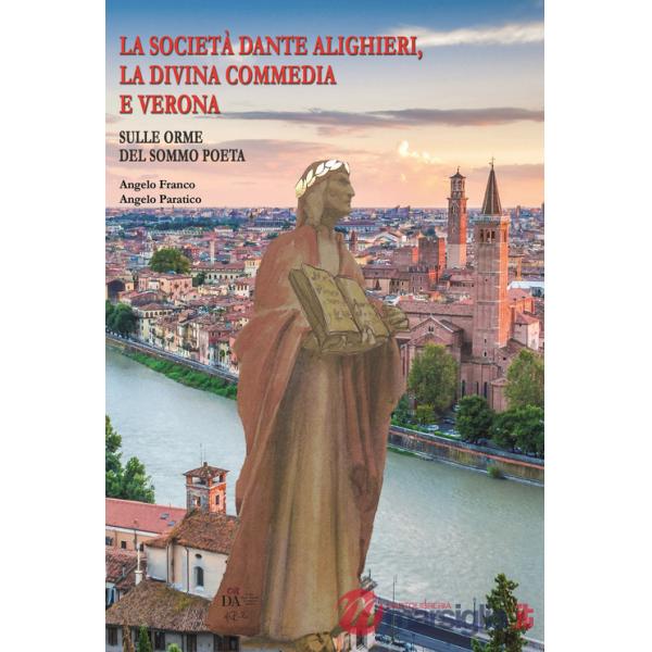 Società Dante Alighieri, la Divina commedia e Verona. Ediz. italiana e inglese (La)