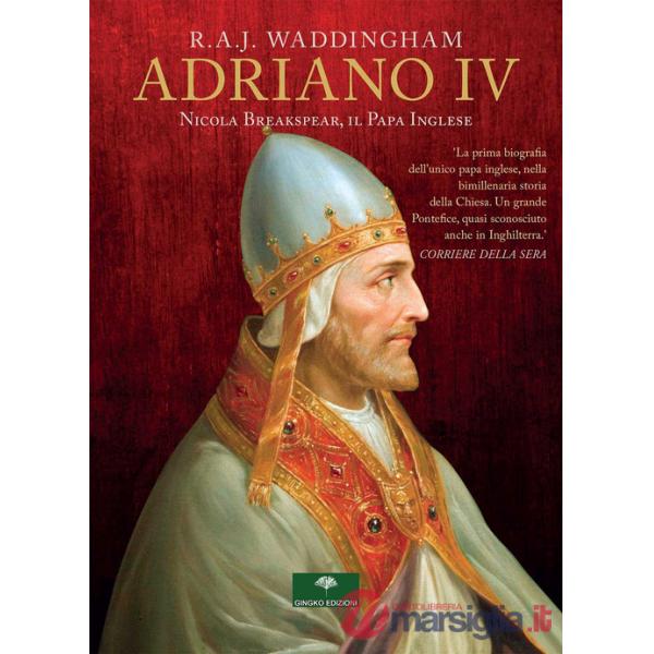 Adriano IV. Nicola Breakspear, il Papa inglese