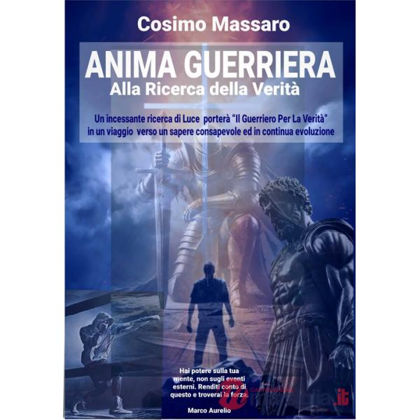 Anima guerriera. Alla ricerca della verità