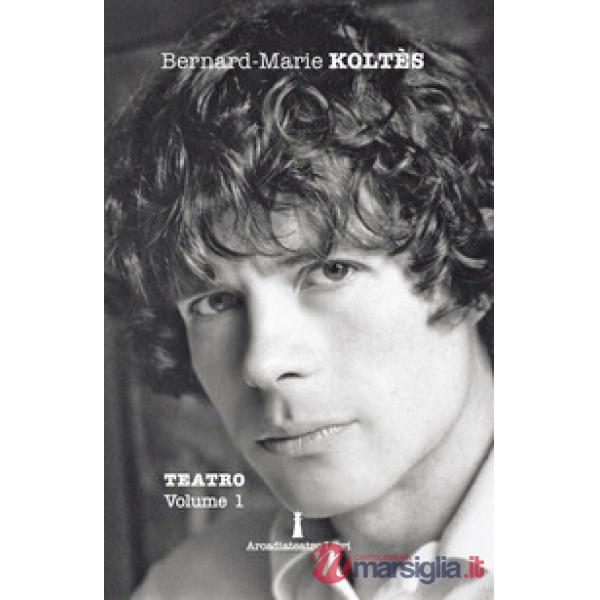 Teatro. Vol. 1: L' eredità-Quai Ouest-Le amarezze-Lotta di negro e cani-Nella solitudine dei campi di cotone