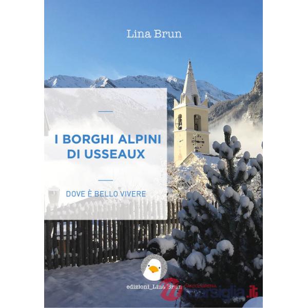 Borghi alpini di Usseaux. Dove è bello vivere (I)