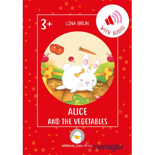 Alice and the vegetables. Con File audio per il download