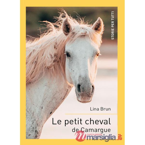 Petit cheval de Camargue. Ediz. per la scuola (Le)