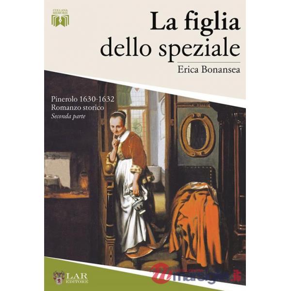 La figlia dello speziale. Pinerolo 1630-32. Nuova ediz.. Vol. 2