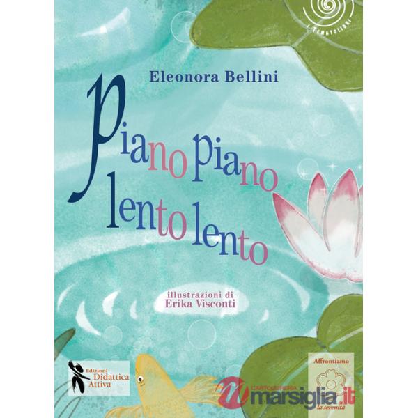 Piano piano, lento lento. Ediz. illustrata