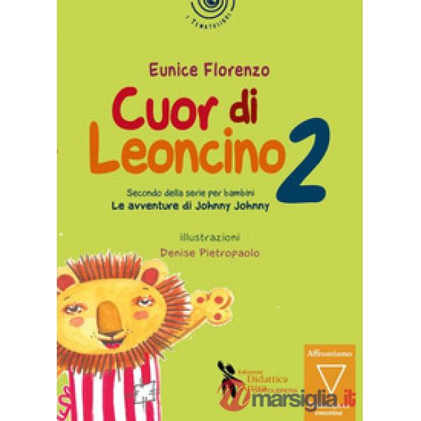 Cuor di leoncino. Le avventure di Johnny Jonny. Ediz. a colori. Vol. 2