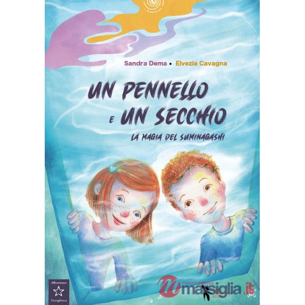 Pennello e un secchio. La magia del suminagashi. Ediz. illustrata (Un)
