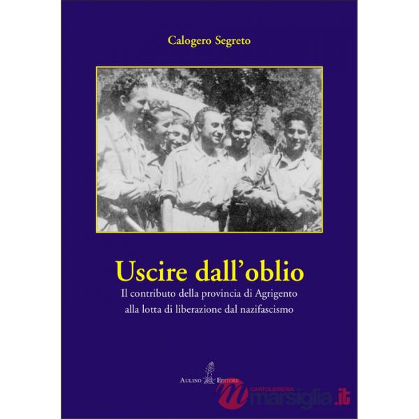 Uscire dall'oblio. Il contributo della provincia di Agrigento alla lotta di liberazione dal nazifascismo