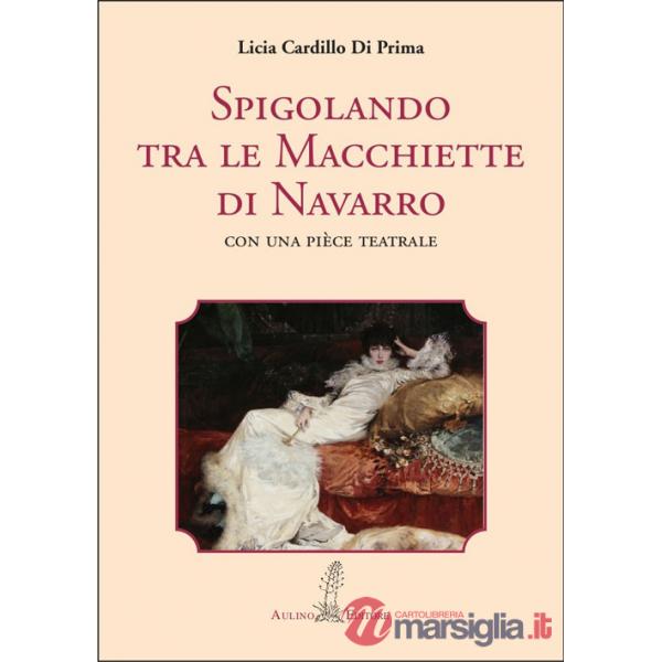 Spigolando tra le macchiette di Navarro. Con una pièce teatrale