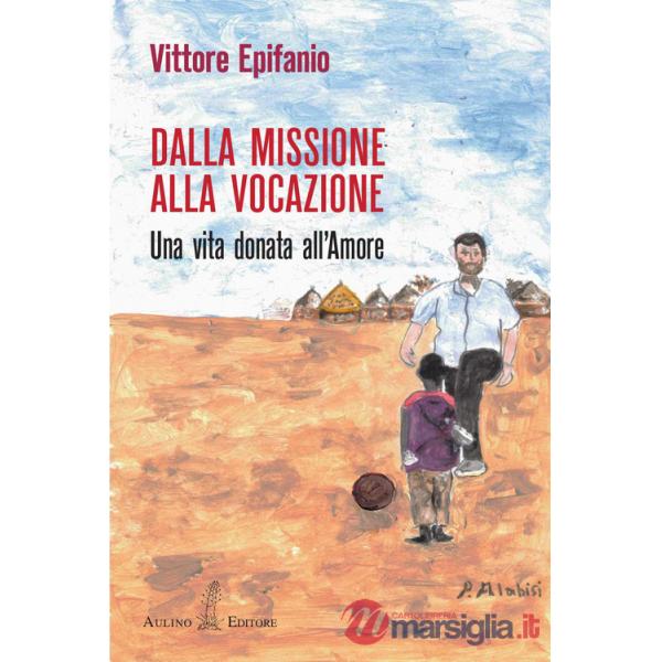 Dalla missione alla vocazione. Una vita donata all'amore