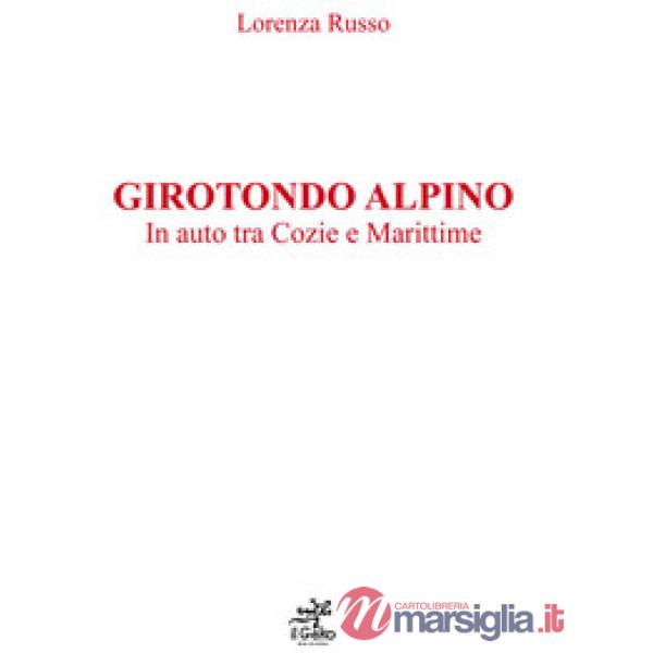 Girotondo alpino. In auto tra Cozie e Marittime