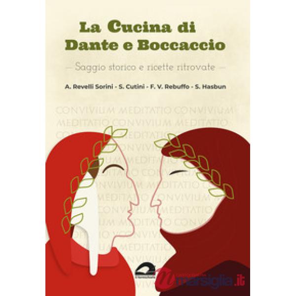 La cucina di Dante e Boccaccio. Saggio storico e ricette ritrovate