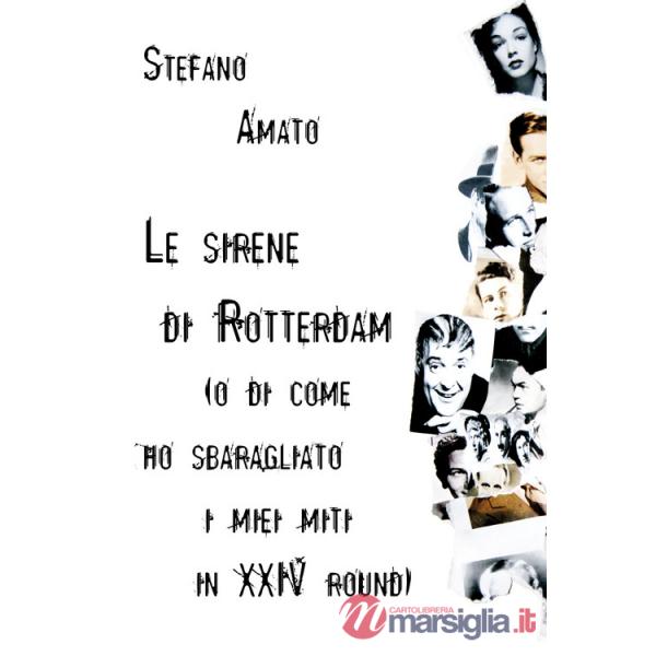 Sirene di Rotterdam (o di come ho sbaragliato i miei miti in XXIV round) (Le)