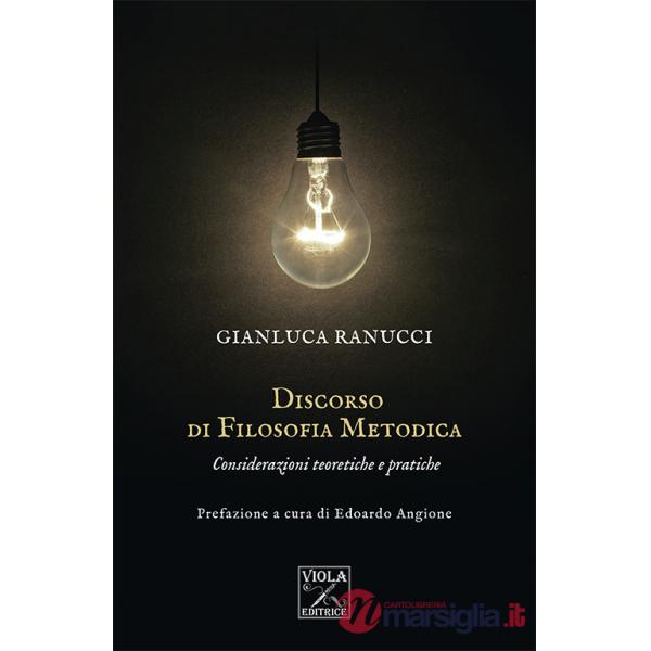 Discorso di filosofia metodica. Considerazioni teoretiche e pratiche