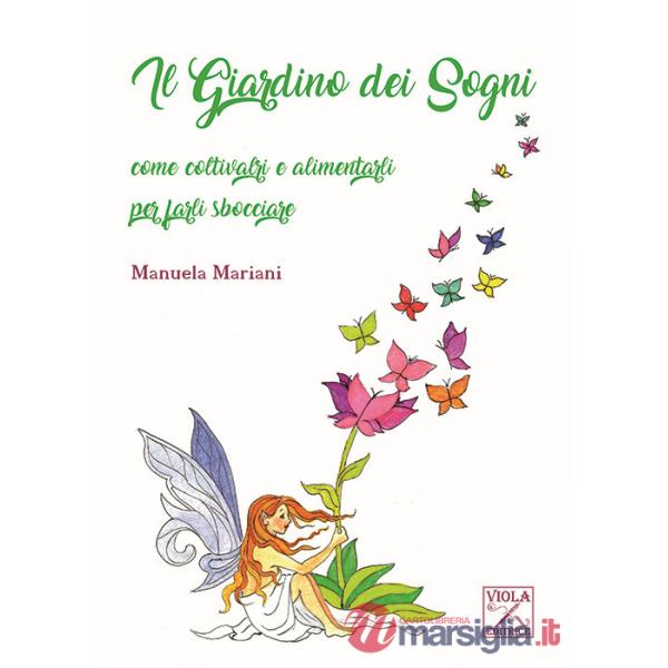 Giardino dei sogni. Come coltivarli e alimentarli per farli sbocciare (Il)