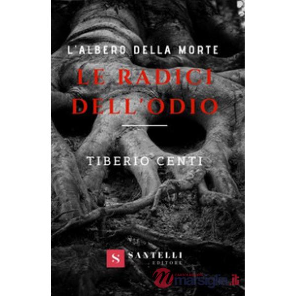 Radici dell'odio. L'albero della morte (Le)