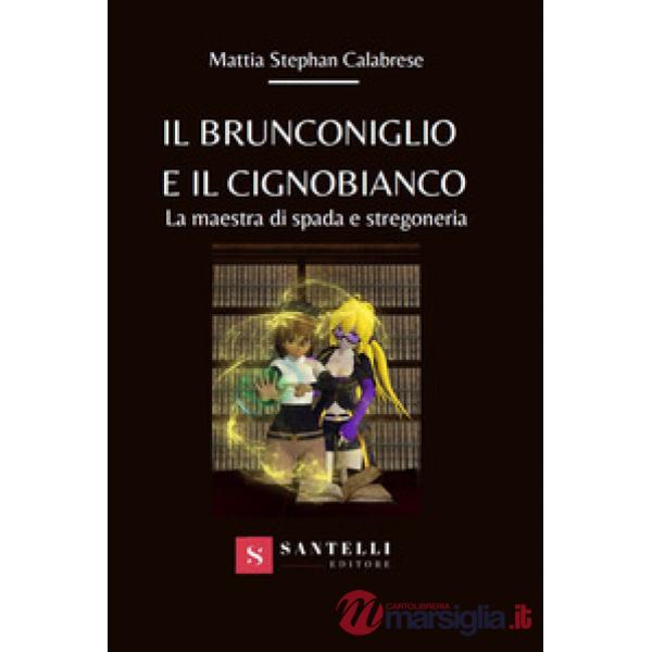 Brunconiglio e il cignobianco. La maestra di spada e stregoneria (Il)