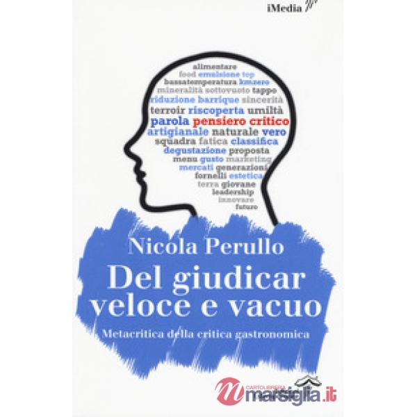 Del giudicar veloce e vacuo. Metacritica della critica gastronomica