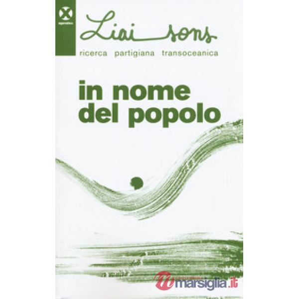 Liaisons. Ricerca partigiana transoceanica. Vol. 1: In nome del popolo