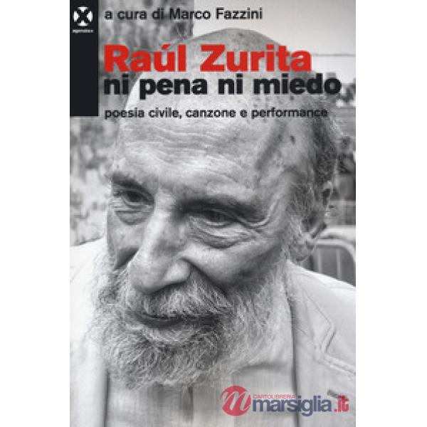 Raúl Zurita «Ni pena ni miedo». Poesia civile, canzone e performance