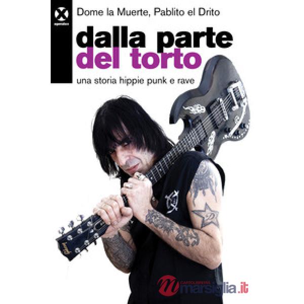 Dalla parte del torto. Una storia hippie punk e rave