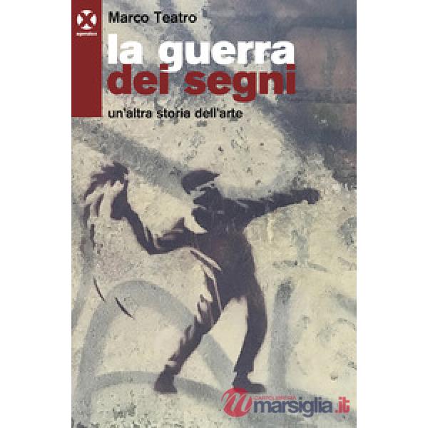 Guerra dei segni. Un'altra storia dell'arte (La)
