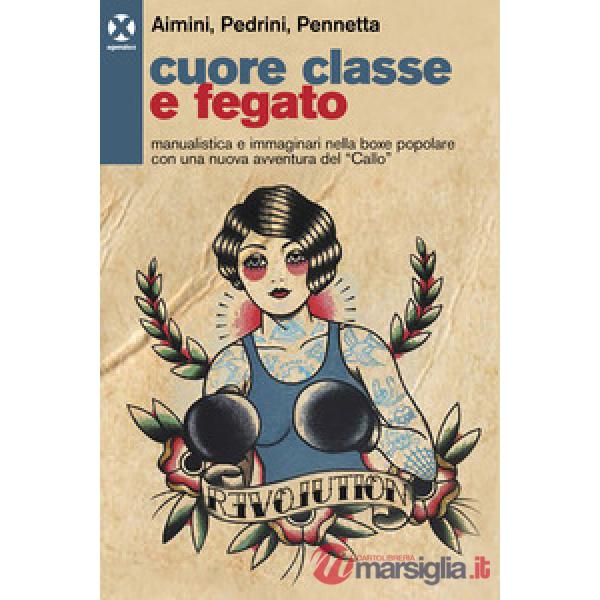 Cuore classe e fegato. Manualistica e immaginari nella boxe popolare con una nuova avventura del «Callo»