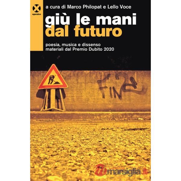 Giù le mani dal futuro. Poesia, musica e dissenso. Materiali dal Premio Dubito 2020