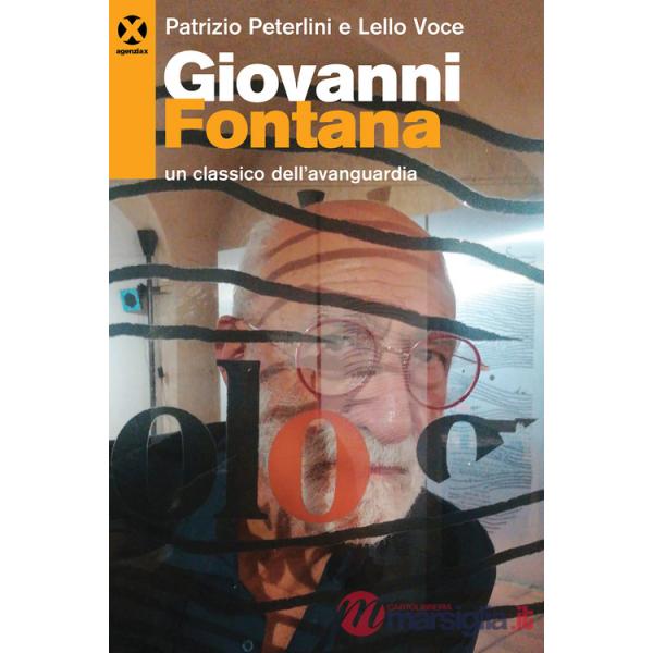 Giovanni Fontana. Un classico dell'avanguardia. Ediz. a colori