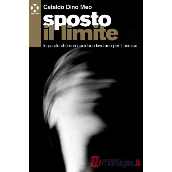 Sposto il limite. Le parole che non uccidono lavorano per il nemico