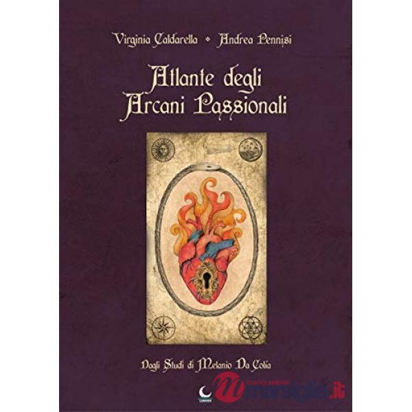 Atlante degli arcani ardenti. Dagli studi di Melanio da Colìa