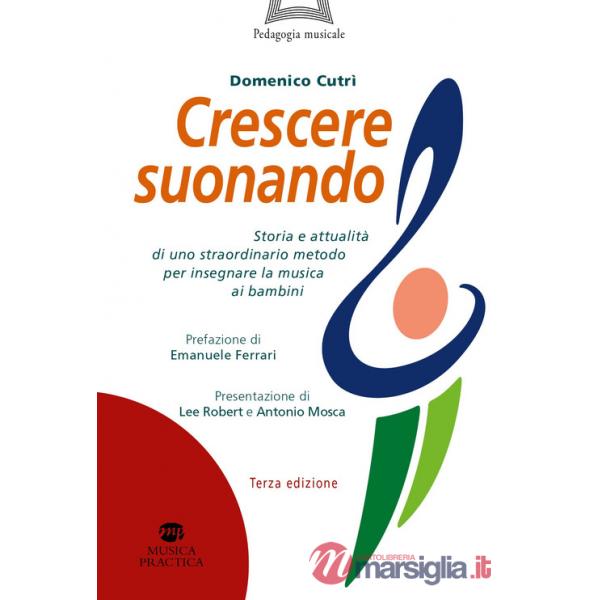 Crescere suonando. Storia e attualità di uno straordinario metodo per insegnare la musica ai bambini