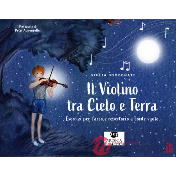 Violino tra cielo e terra. Esercizi per l'arco e repertorio a corde vuote. Libro dell'allievo (Il)