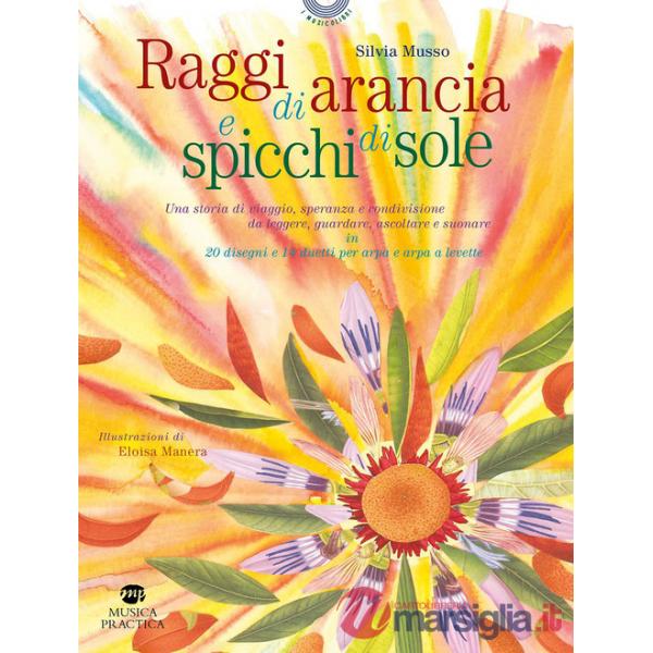Raggi di arancia e spicchi di sole. Ediz. illustrata
