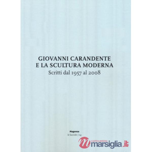 Giovanni Carandente e la scultura moderna. Scritti dal 1957 al 2008