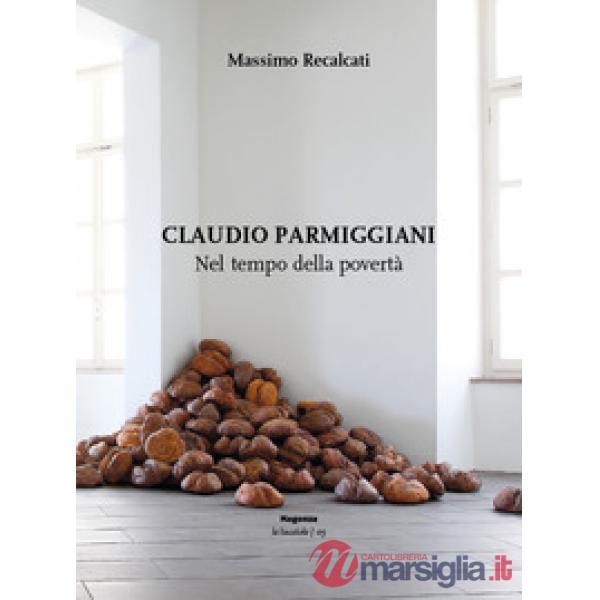 Claudio Parmiggiani. Nel tempo della povertà