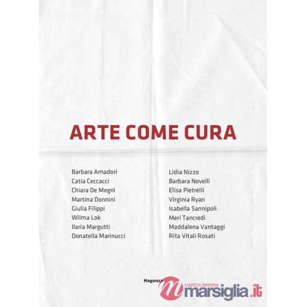 Arte come cura. Ediz. illustrata